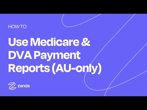 How To Use Medicare and DVA Payment Reports (AU only)