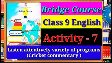 Bridge Course Class 9 English Activity - 7 Listen attentively variety of programs Cricket Commentary