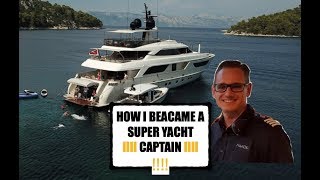 HOW I BECAME AN AWARD WINNING SUPER YACHT CAPTAIN!!! Part 1 - New Beginnings (Captain's Vlog 36)