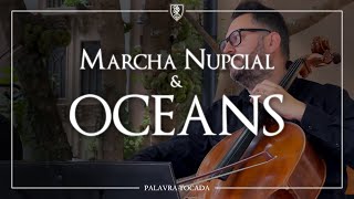 MARCHA NUPCIAL + OCEANS (Entrada da Noiva) chords