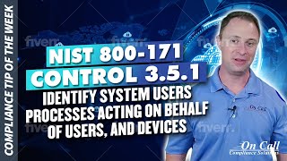 NIST 800-171 Control 3.5.1 Identify system users, processes acting on behalf of users, and devices