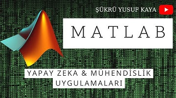 Matlab ile Yapay Zeka & Mühendislik Uygulamaları #1. Giriş