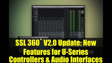SSL 360° V2.0 Update: New Features for U-Series Controllers & Audio Interfaces