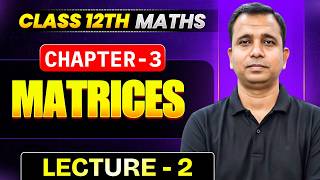 LIVE:Matrices | Chapter 3 | Lecture 2 | Class 12 Maths 2027