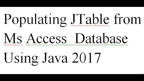 Populate JTable from Ms Access DataBase using JAVA-2017