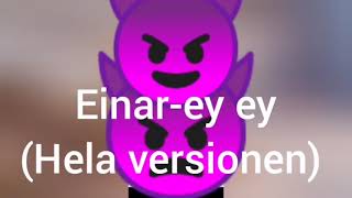 Einar-Ey Ey Hela Versionen