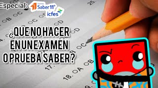¿Que NO Hacer en un Examen o Prueba Saber? (Especial Prueba Saber 11 ICFES)