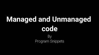 Managed and Unmanaged Code