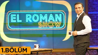 El Roman Show (1.Bölüm)