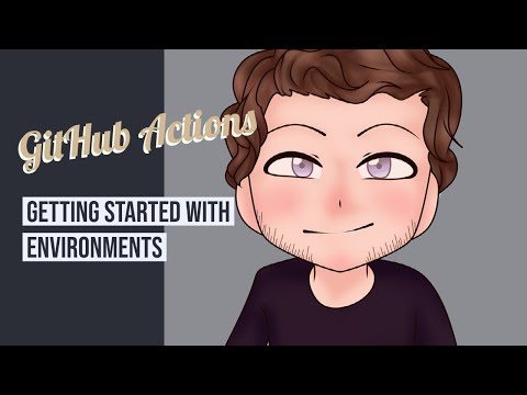 GitHub Actions -  Getting Started With Environments