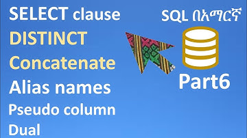 SQL in Amharic Part6 – SELECT, String in SELECT, DISTINCT, Concatenate, Alias, Pseudo column, Dual