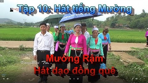 Tập 10 - Hát tiếng Mưởng ở Mường Rậm:   Bùi Văn Đơn &  Quach Thị Sao