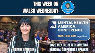 Walsh Wednesday Ep. 75 w/ Britney Ettinger, 2026 MHA National Conference Speaker