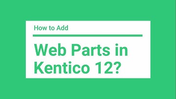 How to Add Web Parts in Kentico 12 | Raybiztech | Kentico Gold Partner
