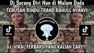 DJ SURANG DIRI NAN DI MALAM ANGAN || DJ TEBUSAN RINDU SLOWED VIRAL TIKTOK TRAND RAHUL BERNYANYI