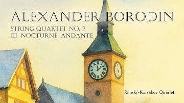 Alexander Borodin - String Quartet No. 2, III. Nocturne. Andante