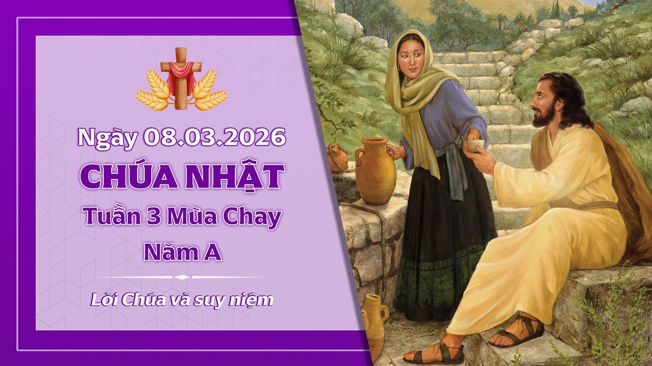 Suy niệm CHÚA NHẬT TUẦN 3 MÙA CHAY - NĂM A