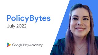Google Play PolicyBytes - Actualizaciones de la Política de Julio de 2022 (Spanish Latam)