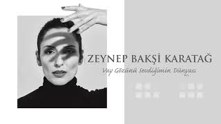 Zeynep Bakşi Karatağ - Vay Gözünü Sevdiğimin Dünyası. Resimi