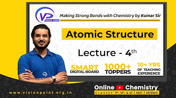 Atomic Structure L 4| Class 11 | Chemistry | Kumar Sir | Vision Point