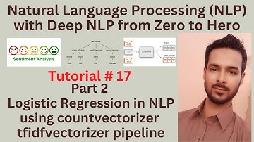 Tutorial 17: Part 2 - Logistic Regression in NLP using countvectorizer, tfidfvectorizer, pipeline