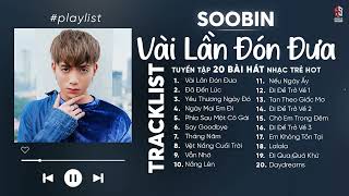 SOOBIN - Những Ca Khúc Nhạc Trẻ Buồn Hay Của SOOBIN Hoàng Sơn - Vài Lần Đón Đưa, Ngày Mai Em Đi