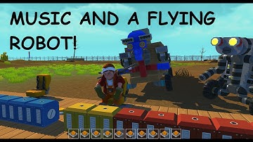 Scrap Mechanic - Music and a Flying Robot!  It