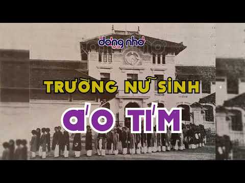 Nữ sinh áo tím: Ngôi trường cổ xưa nhất nhì Sài Gòn vẫn còn tồn tại | Tạp Chí Đáng Nhớ