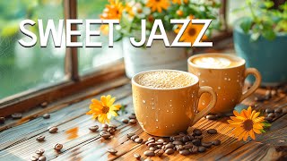 Enhance Your Mood  Sweet Jazz Instrumental, Coffee Jazz & Happy Morning Bossa Nova Piano Cheerful