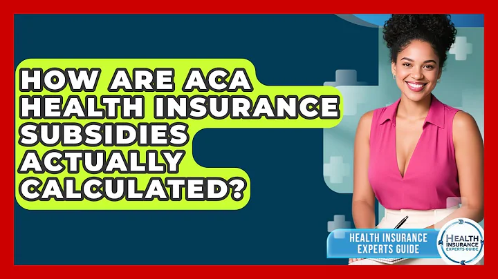 How Are ACA Health Insurance Subsidies Actually Calculated? - Health Insurance Experts Guide