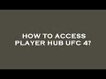 How to access player hub ufc 4