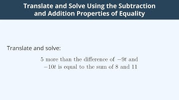 Translate and Solve Using the Subtraction and Addition Properties of Equality - 2