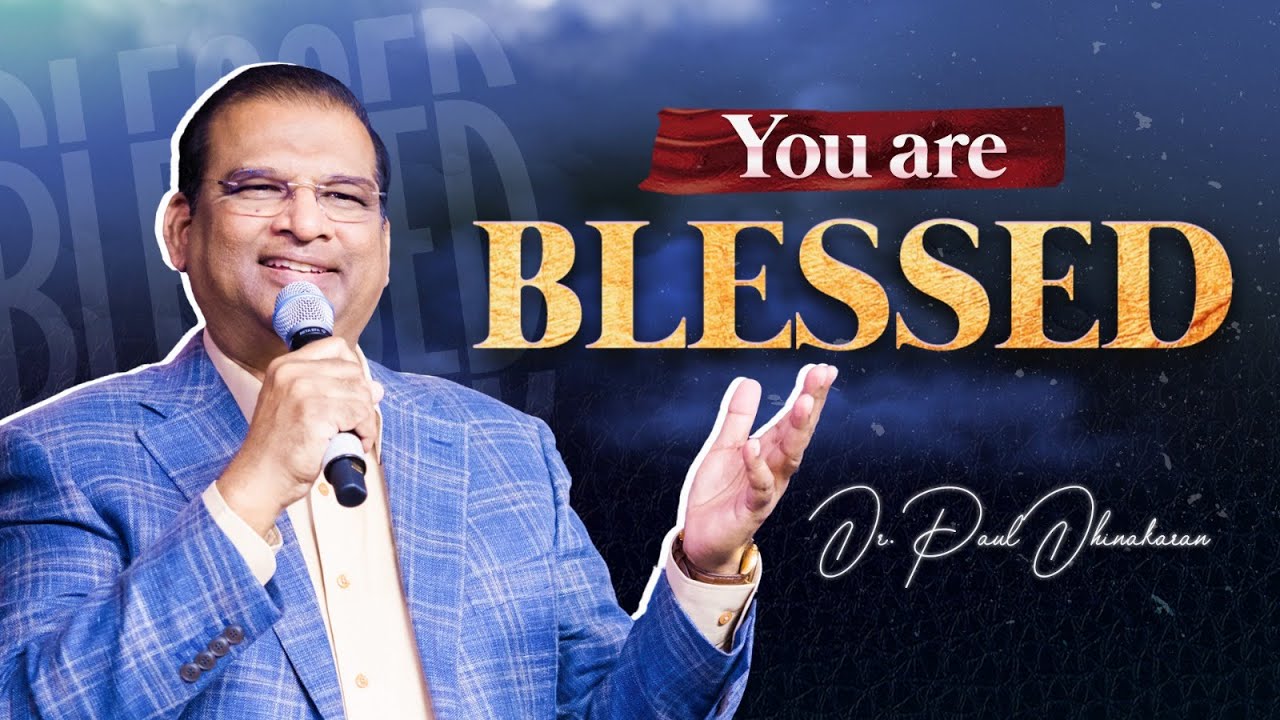 You are Blessed | Dr Paul Dhinakaran | Jesus Calls