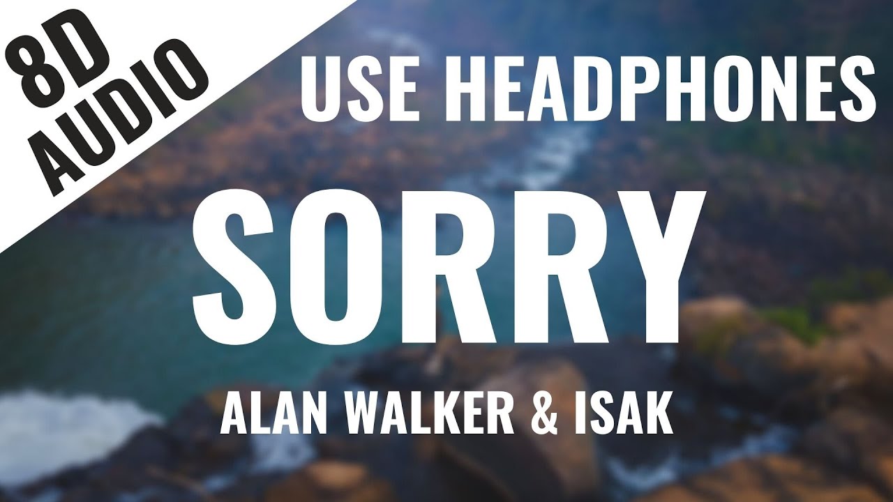 Alan Walker & ISÁK - Sorry (8D AUDIO) 🎧