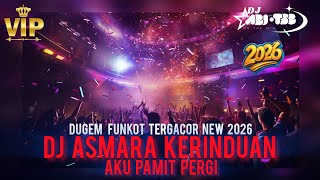 DUGEM FUNKOT FULL BASS PILIHAN TERGACOR 2026‼️DJ ASMARA KERINDUAN X AKU PAMIT PERGI‼️|| VIRAL