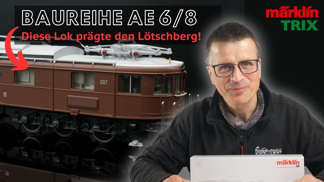 Die Baureihe Ae 6/8 prägt den Lötschberg | Märklin | Trix | Epoche III | BLS | Spur H0 | MSL
