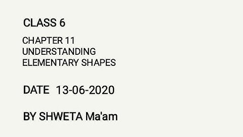 Class 6 ch 11 Understanding Elementary Shapes (13-06-2020)