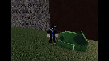 How To Find Resinite And Uranium In Factory Simulator