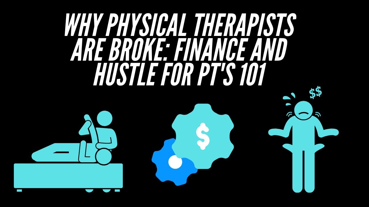 Why Physical Therapists are broke: Finance and Hustle for PT's 101