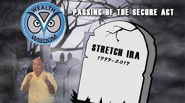 The Death of the Stretch IRA, Passing of the SECURE Act
