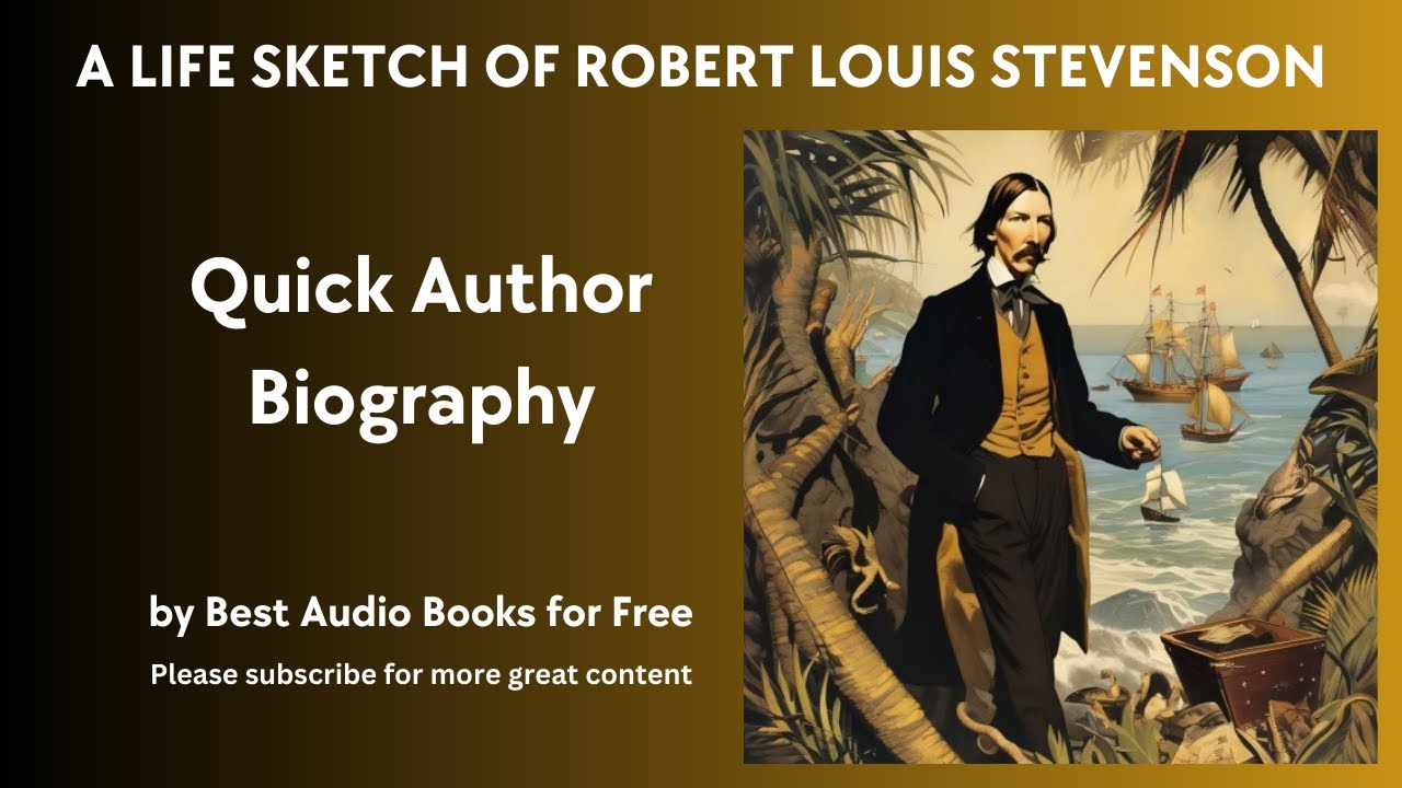 A Life Sketch and Quick Biography of Robert Louis Stevenson