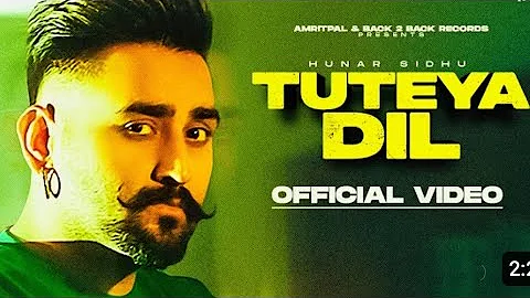 HUNAR sidhu New Punjabi song|• Tuteya Dil ||• Official song 2024