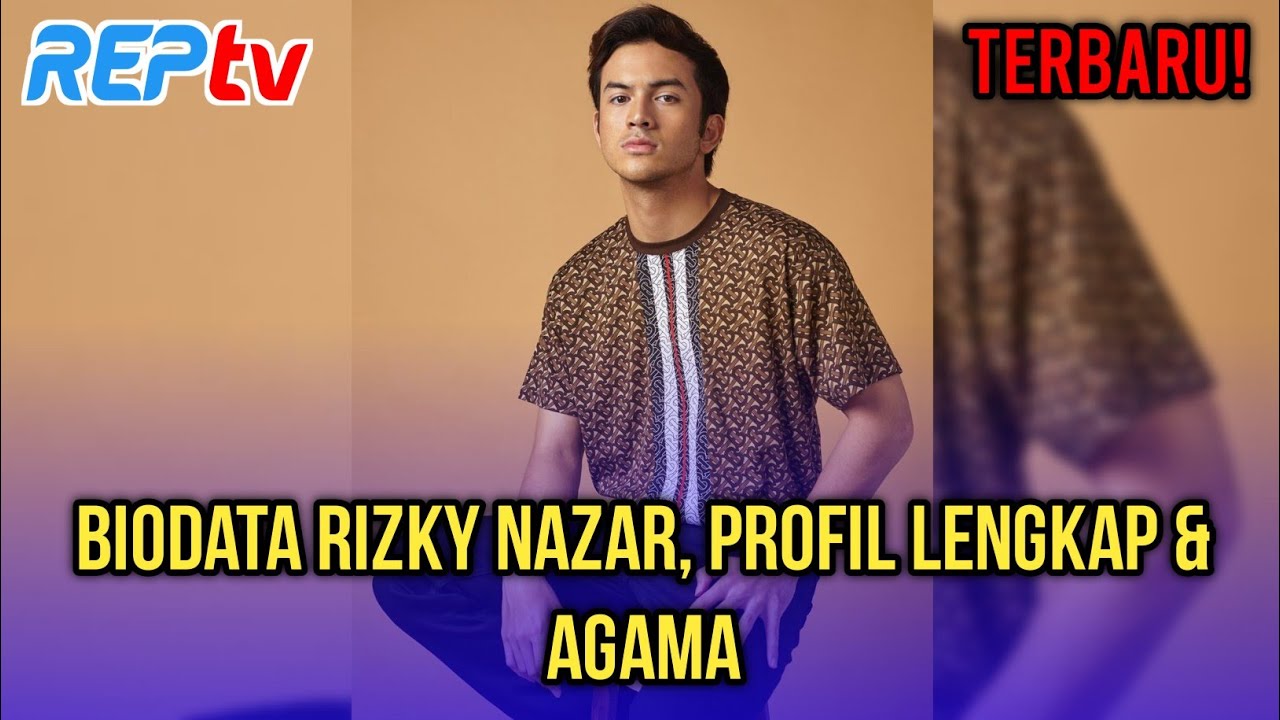 TERBARU! BIODATA RIZKY NAZAR, PROFIL LENGKAP & AGAMA YouTube TERBARU! BIODATA RIZKY NAZAR, PROFIL LENGKAP & AGAMA YouTube