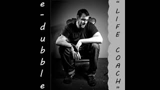 E-dubble Life Coach (Lyrics)