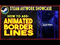Steam artwork  adding animatedmoving border lines to your artwork