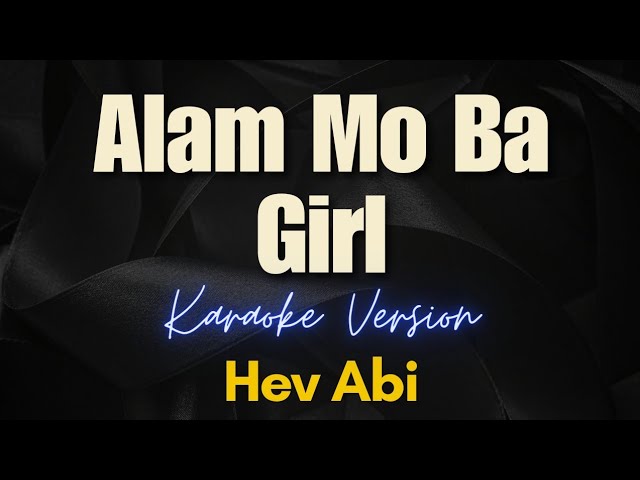 Alam Mo Ba Girl - Hev Abi (Karaoke) class=