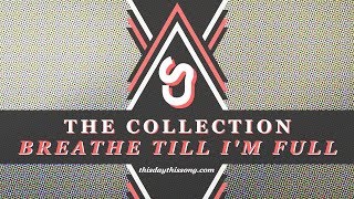 The Collection - Breathe Till I'm Full