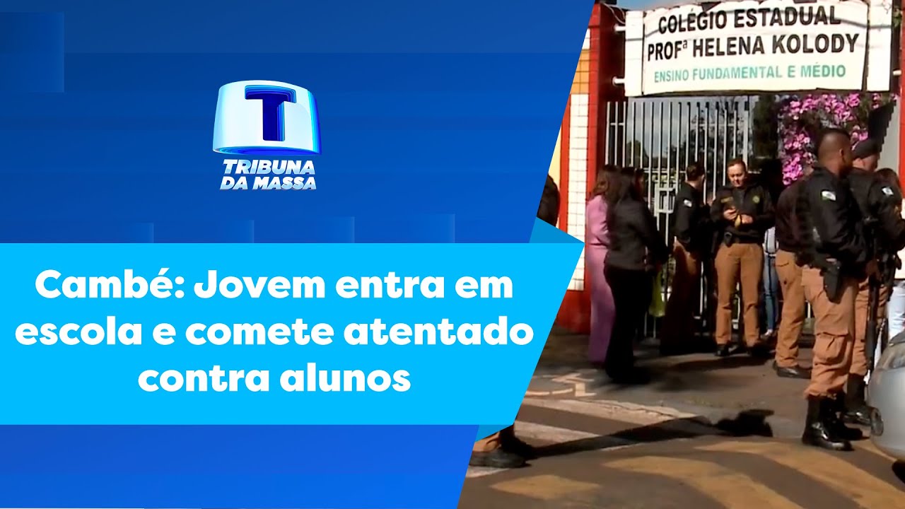 Cambé: Jovem entra em escola e comete atentado em alunos  - Tribuna da Massa (19/06/2023)