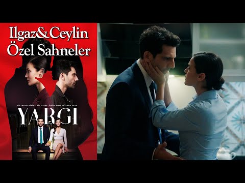 Yargı 37. Bölüm | Ilgaz & Ceylin Özel Sahneler👩‍❤️‍👨❤️