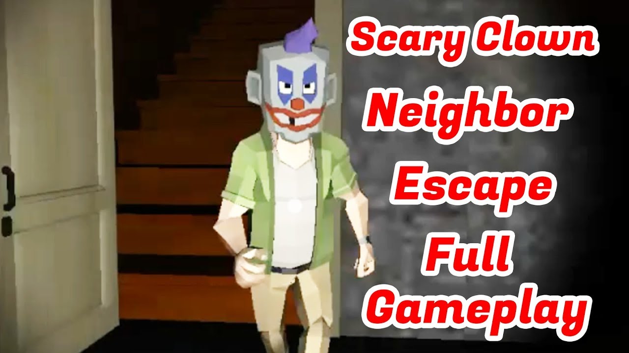 Scary Clown Man Neighbor Escape Full Gameplay Walkthrough - YouTube